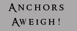 Anchors Aweigh!